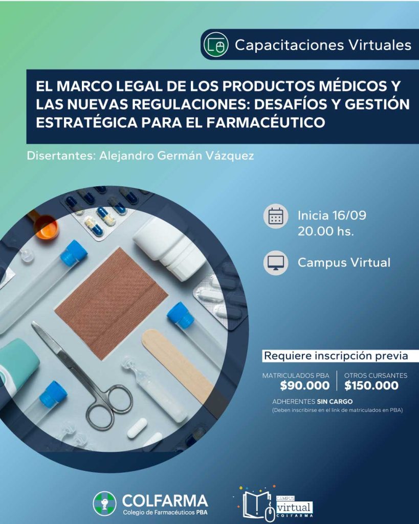 EL MARCO LEGAL DE LOS PRODUCTOS MÉDICOS Y LAS NUEVAS REGULACIONES: Desafíos y Gestión Estratégica para el Farmacéutico. Actividad Sincrónica!!
