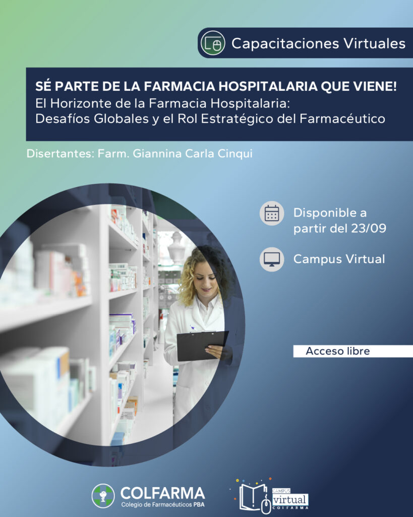 SÉ PARTE DE LA FARMACIA HOSPITALARIA QUE VIENE!! El Horizonte de la Farmacia Hospitalaria: Desafíos Globales y el Rol Estratégico del Farmacéutico. Actividad Permanente por Campus Virtual Colfarma.